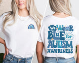 We Wear Blue For Autism Awareness Shirt, In April We Wear Blue, Autism Awareness Month, Blue Rainbow Tee, Autism Support
