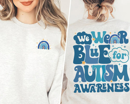 We Wear Blue For Autism Awareness Sweatshirt, In April We Wear Blue Crewneck, Autism Awareness Month, Blue Rainbow Tee, Autism Support