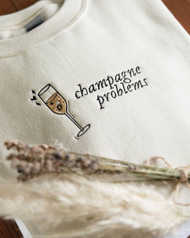 TS Embroidered Champagne Problems Sweatshirt