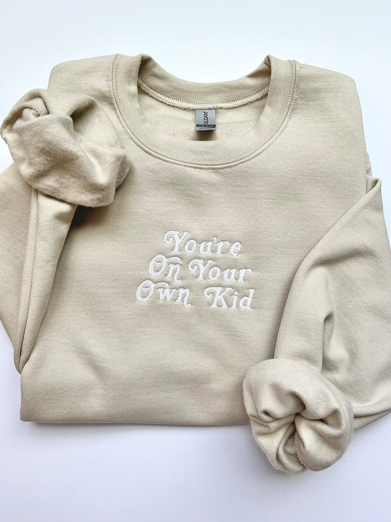 TS Embroidered You’re on Your Own Kid Sweatshirt