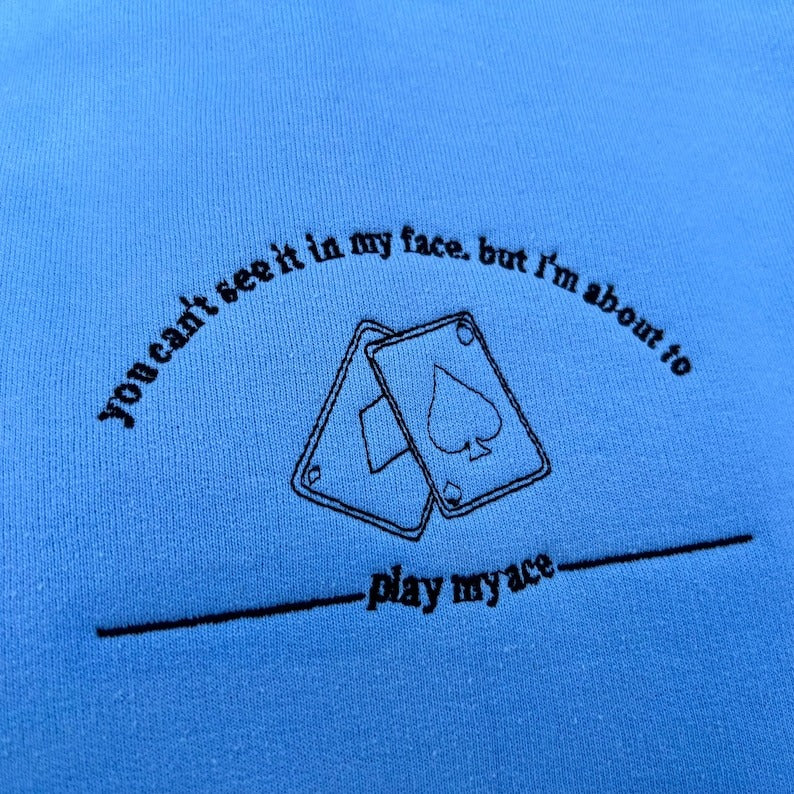 TS Embroidered Aces, Play my ace Sweatshirt