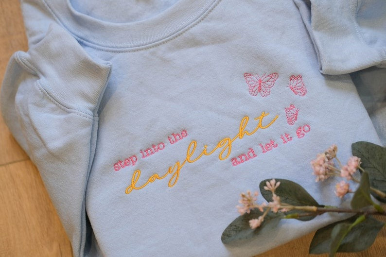 TS Embroidered Step into the daylight and let it go Sweatshirt