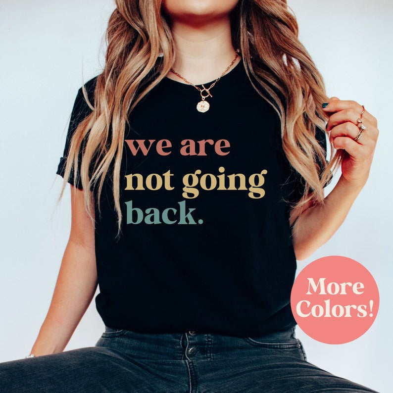 We’re Not Going Back Shirt Kamala Harris 2024 Shirt Swift Fan for Harris Kamala Quote Shirt Political Gift Tee madam president brat summer