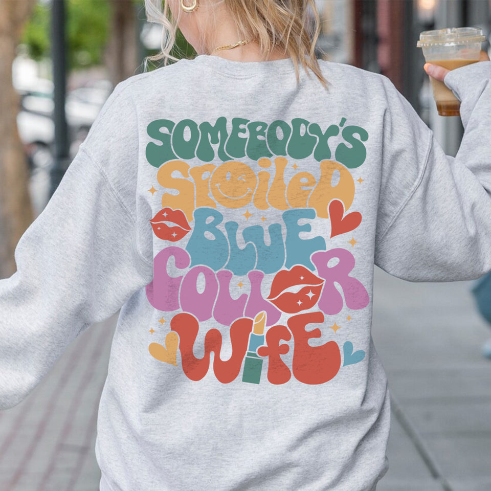 Somebody's Spoiled Blue Collar Wife Sweatshirt, Mother’s Day Shirt, Mom Life Shirt, Funny Wifey Shirt, Shirt For Wife, Moms Club Sweatshirt