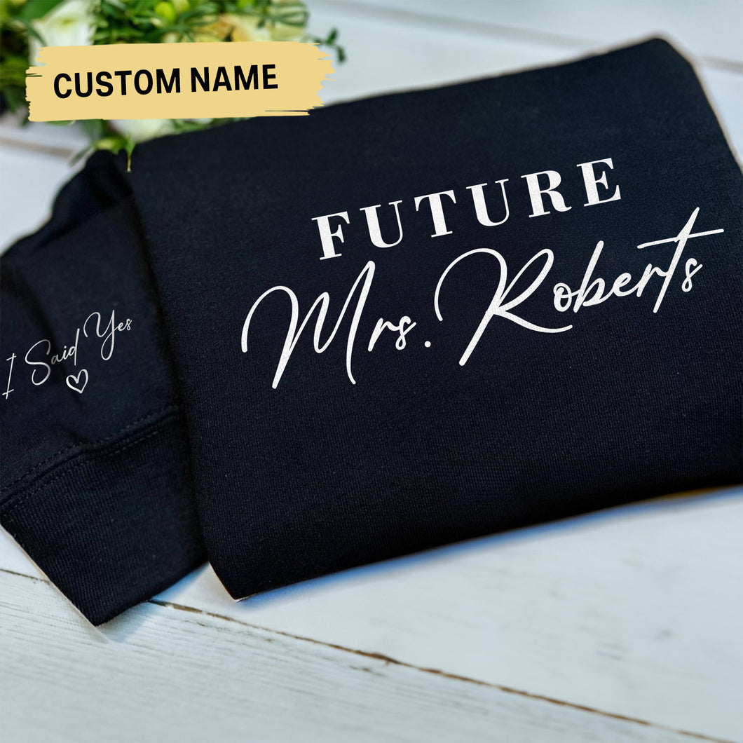 Custom Future Mrs Sweatshirt, Personalized Fiance Crewneck, Custom Bride & Future Wifey Hoodie, I Said Yes Outfit, Bridal Shower Hoodie Gift