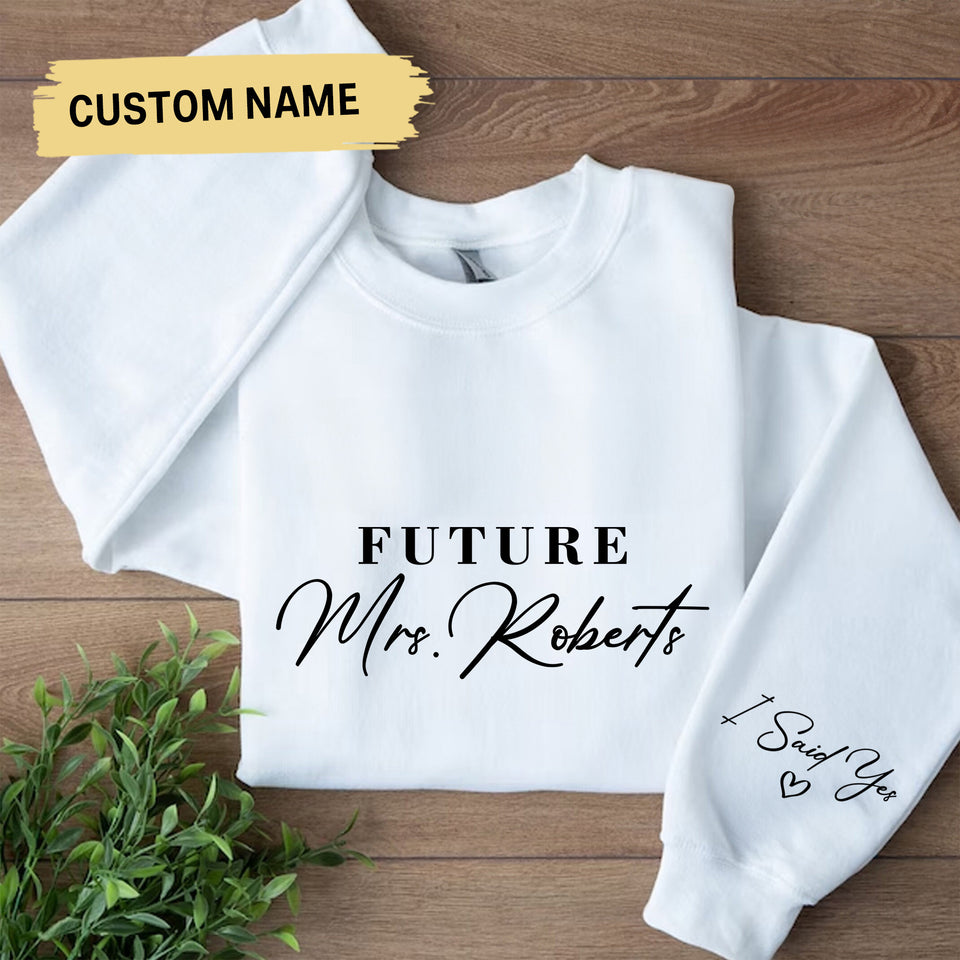 Custom Future Mrs Sweatshirt, Personalized Fiance Crewneck, Custom Bride & Future Wifey Hoodie, I Said Yes Outfit, Bridal Shower Hoodie Gift