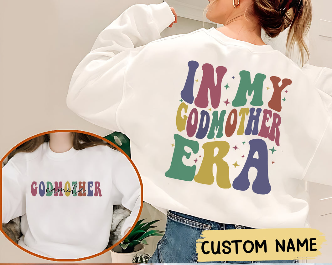 In Godmother Era Sweatshirt, Custom Godmother Gift, God Mother Proposal, Godmom Gift, Mother Gifts for Women, God Mother Shirt, Birthday Gift for Mom