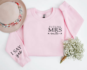 Personalization Future Mrs Sweatshirt, I Said Yes Sweatshirt, Custom Mrs Sweatshirt, Bridal Shower Gift, Bride To Be, Custom Fiancee Sweater