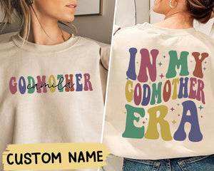 In Godmother Era Sweatshirt, Custom Godmother Gift, God Mother Proposal, Godmom Gift, Mother Gifts for Women, God Mother Shirt, Birthday Gift for Mom