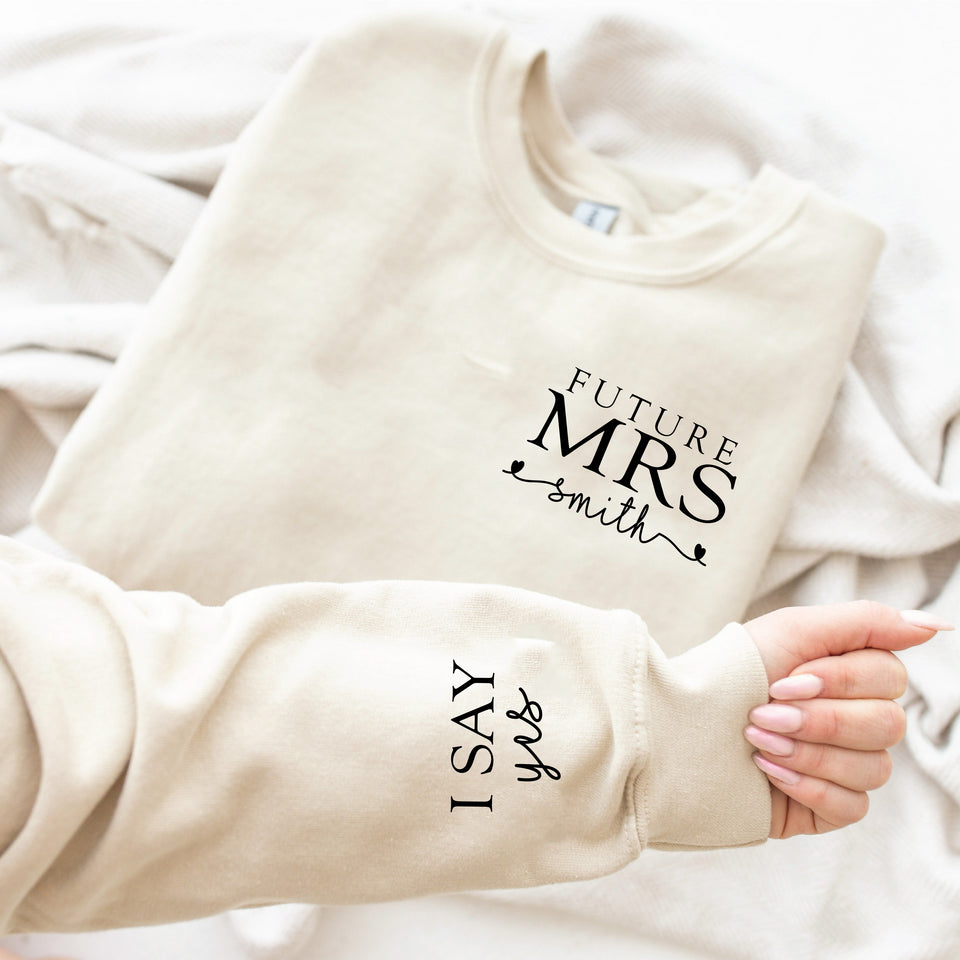 Personalization Future Mrs Sweatshirt, I Said Yes Sweatshirt, Custom Mrs Sweatshirt, Bridal Shower Gift, Bride To Be, Custom Fiancee Sweater