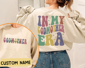 In Godmother Era Sweatshirt, Custom Godmother Gift, God Mother Proposal, Godmom Gift, Mother Gifts for Women, God Mother Shirt, Birthday Gift for Mom