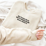 My Tummy Hurts But I'm Being Really Brave About it Embroidered Sweatshirt
