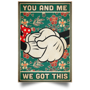 You And Me We Got This Poster