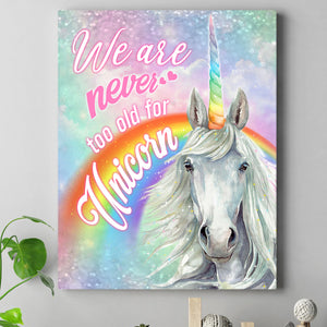 We Are Never Too Old For Unicorn Poster